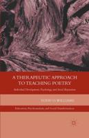 A Therapeutic Approach to Teaching Poetry : Individual Development, Psychology, and Social Reparation