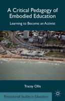A Critical Pedagogy of Embodied Education : Learning to Become an Activist