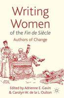 Writing Women of the Fin de Siècle : Authors of Change
