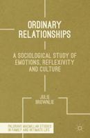 Ordinary Relationships : A Sociological Study of Emotions, Reflexivity and Culture