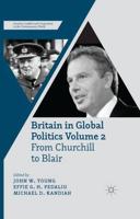 Britain in Global Politics Volume 2 : From Churchill to Blair