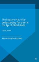 Understanding Terrorism in the Age of Global Media : A Communication Approach