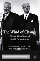 The Wind of Change : Harold Macmillan and British Decolonization