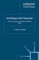 Archetype and Character : Power, Eros, Spirit, and Matter Personality Types