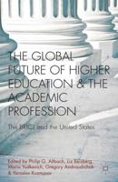 The Global Future of Higher Education and the Academic Profession : The BRICs and the United States