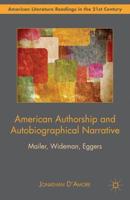 American Authorship and Autobiographical Narrative : Mailer, Wideman, Eggers