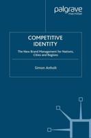 Competitive Identity : The New Brand Management for Nations, Cities and Regions