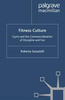 Fitness Culture : Gyms and the Commercialisation of Discipline and Fun