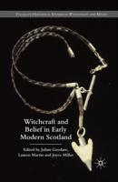 Witchcraft and Belief in Early Modern Scotland