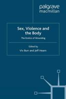 Sex, Violence and the Body : The Erotics of Wounding