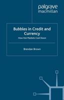 Bubbles in Credit and Currency : How Hot Markets Cool Down