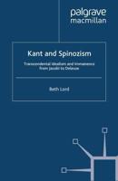 Kant and Spinozism : Transcendental Idealism and Immanence from Jacobi to Deleuze