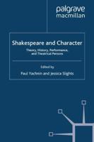 Shakespeare and Character : Theory, History, Performance and Theatrical Persons