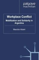 Workplace Conflict : Mobilization and Solidarity in Argentina