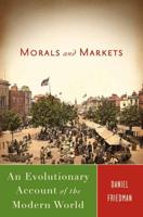Morals and Markets : An Evolutionary Account of the Modern World