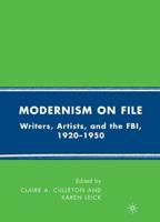 Modernism on File : Writers, Artists, and the FBI, 1920-1950