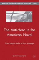 The Anti-Hero in the American Novel : From Joseph Heller to Kurt Vonnegut