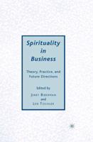 Spirituality in Business : Theory, Practice, and Future Directions