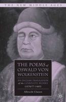 The Poems of Oswald Von Wolkenstein : An English Translation of the Complete Works (1376/77-1445)