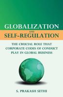 Globalization and Self-Regulation : The Crucial Role That Corporate Codes of Conduct Play in Global Business