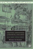 Crafting Jewishness in Medieval England : Legally Absent, Virtually Present