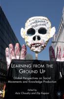 Learning from the Ground Up : Global Perspectives on Social Movements and Knowledge Production