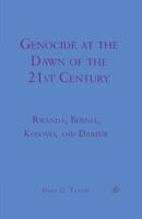 Genocide at the Dawn of the Twenty-First Century : Rwanda, Bosnia, Kosovo, and Darfur