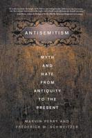 Antisemitism : Myth and Hate from Antiquity to the Present