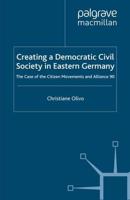 Creating a Democratic Civil Society in Eastern Germany : The Case of the Citizen Movements and Alliance 90