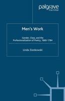 Men's Work : Gender, Class, and the Professionalization of Poetry, 1660-1784