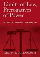 Limits of Law, Prerogatives of Power : Interventionism after Kosovo