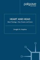 Heart and Head : Black Theology-Past, Present, and Future