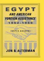 Egypt and American Foreign Assistance 1952-1956 : Hopes Dashed