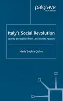 Italy's Social Revolution : Charity and Welfare from Liberalism to Fascism