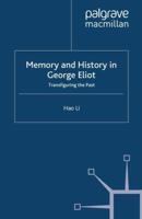 Memory and History in George Eliot : Transfiguring the Past
