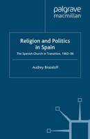 Religion and Politics in Spain : The Spanish Church in Transition, 1962-96