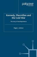 Kennedy, Macmillan and the Cold War : The Irony of Interdependence