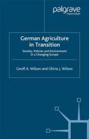 German Agriculture in Transition : Society, Policies and Environment in a Changing Europe