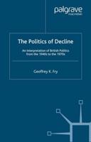 The Politics of Decline : An Interpretation of British Politics from the 1940s to the 1970s