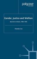 Gender,Justice and Welfare in Britain,1900-1950 : Bad Girls in Britain, 1900-1950