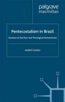 Pentecostalism in Brazil : Emotion of the Poor and Theological Romanticism