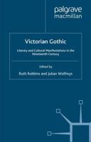 Victorian Gothic : Literary and Cultural Manifestations in the Nineteenth Century