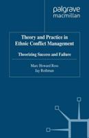 Theory and Practice in Ethnic Conflict Management : Theorizing Success and Failure