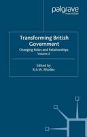 Transforming British Government : Volume 2: Changing Roles and Relationships