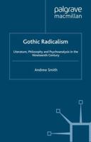 Gothic Radicalism : Literature, Philosophy and Psychoanalysis in the Nineteenth Century