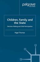Children,Family and the State : Decision Making and Child Participation