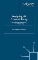 Designing US Economic Policy : An Analytical Biography of Leon H. Keyserling