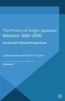 The History of Anglo-Japanese Relations 1600-2000 : Social and Cultural Perspectives