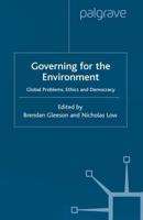 Govering for the Environment : Global Problems, Ethics and Democracy