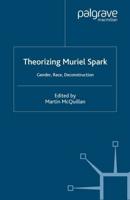 Theorising Muriel Spark : Gender, Race, Deconstruction